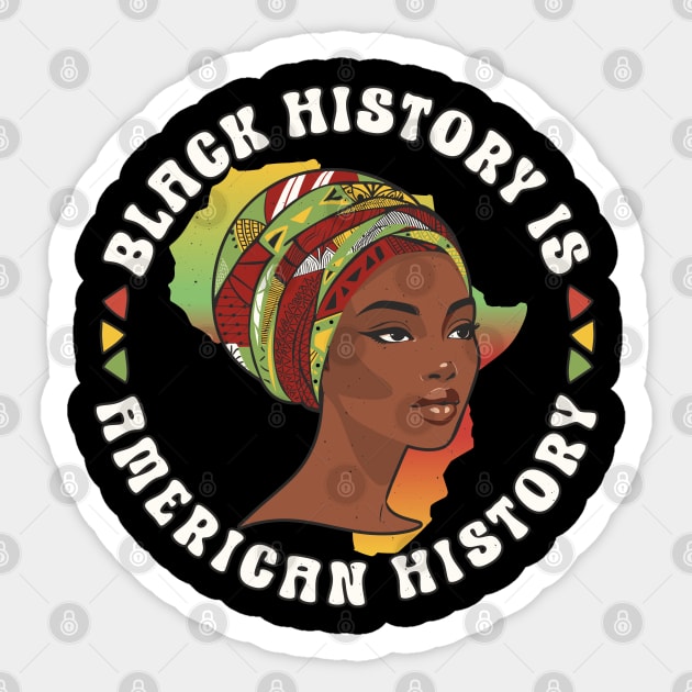 Black History Month- Black History Is American History Womens Statement Sticker by FloraLi